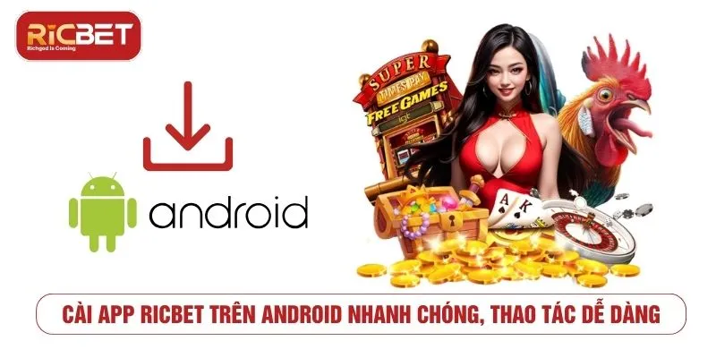 Hướng Dẫn Tải App RICBET Chi Tiết Cho Mọi Thiết Bị Cài app RICBET trên Android nhanh chóng, thao tác dễ dàng