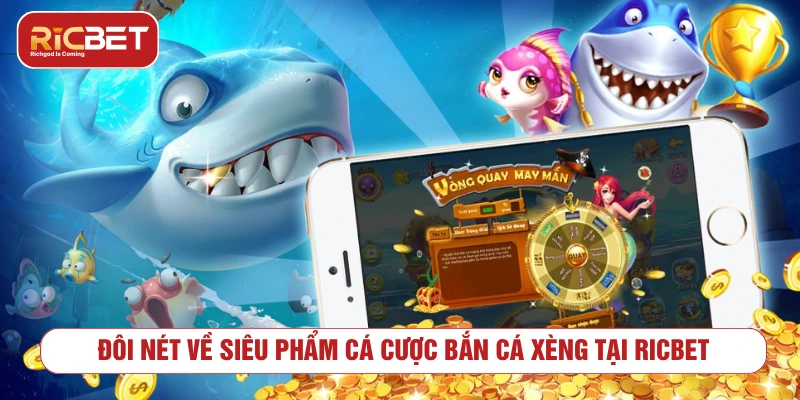 Bắn Cá Xèng - Thế Giới Săn Thưởng Đại Dương Đỉnh Cao 2025 Đôi nét về siêu phẩm cá cược bắn cá xèng tại RICBET