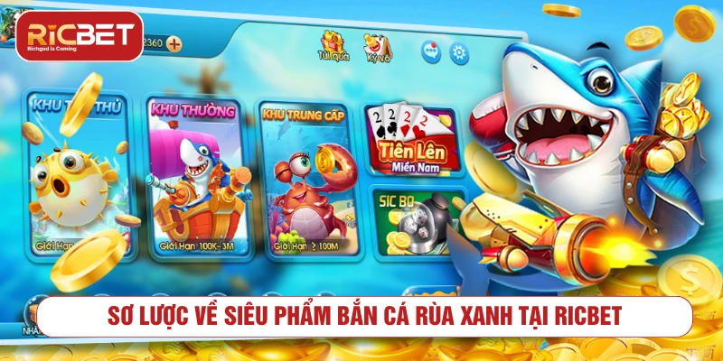 Bắn Cá Rùa Xanh – Bí Kíp Chinh Phục Boss Lớn Săn Thưởng Khủng Sơ lược về siêu phẩm bắn cá rùa xanh tại RICBET