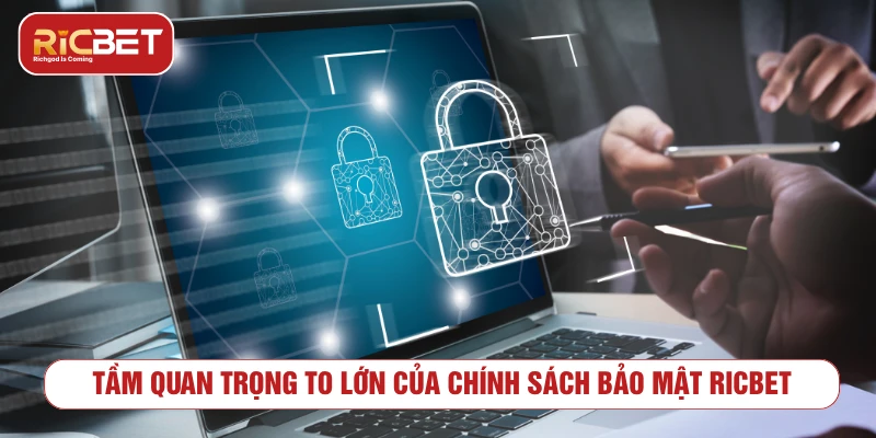 Chính Sách Bảo Mật: Cam Kết An Toàn Dữ Liệu Từ RICBET Tầm quan trọng to lớn của chính sách bảo mật RICBET
